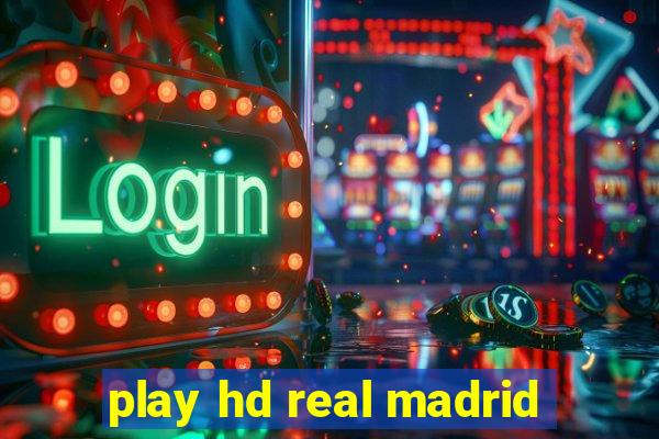 play hd real madrid